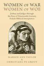 Women of War, Women of Woe: Joshua and Judges through the Eyes of Nineteenth-Century Female Biblical Interpreters