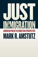 Just Immigration: American Policy in Christian Perspective