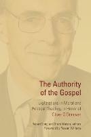 Authority of the Gospel: Explorations in Moral and Political Theology in Honor of Oliver O'Donovan