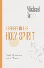 I Believe in the Holy Spirit: Biblical Teaching for the Church Today