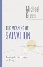 The Meaning of Salvation: Redemption and Hope for Today