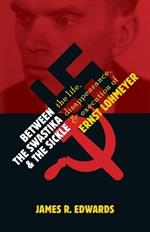 Between the Swastika and the Sickle: The Life, Disappearance, and Execution of Ernst Lohmeyer