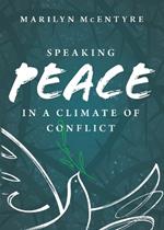Speaking Peace in a Climate of Conflict
