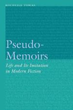 Pseudo-Memoirs: Life and Its Imitation in Modern Fiction