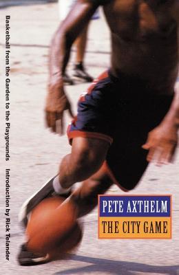 The City Game: Basketball from the Garden to the Playgrounds - Pete Axthelm - cover
