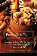 Pampille's Table: Recipes and Writings from the French Countryside from Marthe Daudet's Les Bons Plats de France