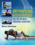 Orthopedic Interventions for the Physical Therapist Assistant