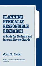 Planning Ethically Responsible Research: A Guide for Students and Internal Review Boards