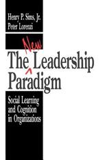 The New Leadership Paradigm: Social Learning and Cognition in Organizations