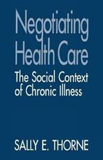 Negotiating Health Care: The Social Context of Chronic Illness