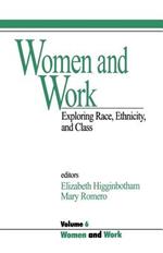 Women and Work: Vol 6: Exploring Race, Ethnicity and Class