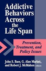 Addictive Behaviors across the Life Span