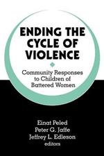 Ending the Cycle of Violence: Community Responses to Children of Battered Women