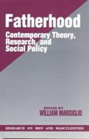 Fatherhood: Contemporary Theory, Research, and Social Policy