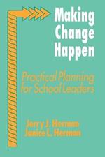 Making Change Happen: Practical Planning for School Leaders