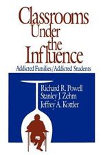 Classrooms Under the Influence: Addicted Families/Addicted Students