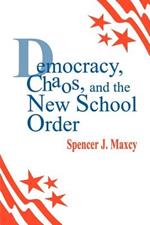 Democracy, Chaos, and the New School Order