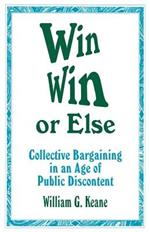 Win/Win or Else: Collective Bargaining in an Age of Public Discontent