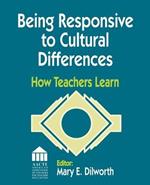 Being Responsive to Cultural Differences: How Teachers Learn