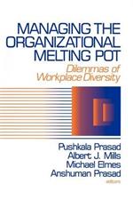 Managing the Organizational Melting Pot: Dilemmas of Workplace Diversity