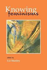 Knowing Feminisms: On Academic Borders, Territories and Tribes