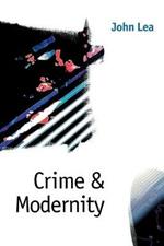 Crime and Modernity: Continuities in Left Realist Criminology