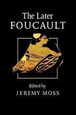 The Later Foucault: Politics and Philosophy