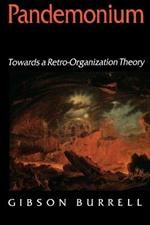 Pandemonium: Towards a Retro-Organization Theory