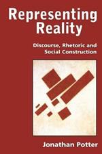 Representing Reality: Discourse, Rhetoric and Social Construction