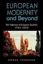 European Modernity and Beyond: The Trajectory of European Societies, 1945-2000