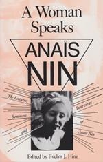 A Woman Speaks: The Lectures, Seminars, and Interviews of Anais Nin