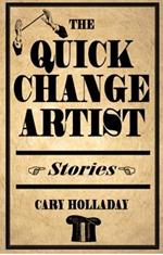 The Quick-Change Artist: Stories