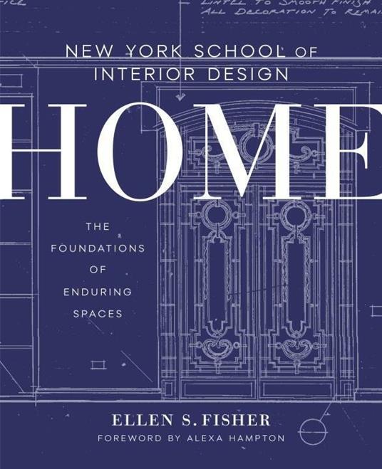New York School of Interior Design: Home: The Foundations of Enduring Spaces - Ellen S. Fisher,Jen Renzi - cover