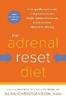 The Adrenal Reset Diet: Strategically Cycle Carbs and Proteins to Lose Weight, Balance Hormones, and Move from Stressed to Thriving