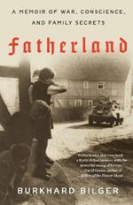 Fatherland: A Memoir of War, Conscience, and Family Secrets