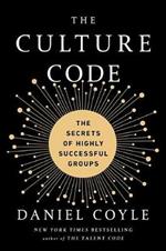 The Culture Code: The Secrets of Highly Successful Groups