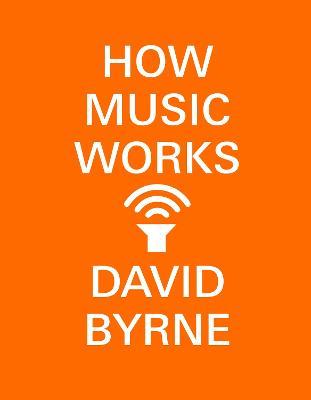 How Music Works - David Byrne - cover