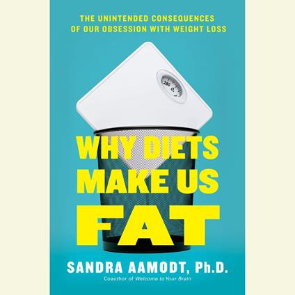 Why Diets Make Us Fat