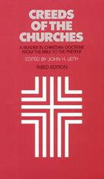 Creeds of the Churches, Third Edition: A Reader in Christian Doctrine from the Bible to the Present