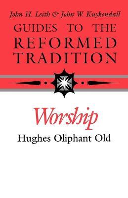 Worship That is Reformed According to Scripture - Hughes Oliphant Old - cover