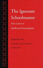 The Ignorant Schoolmaster: Five Lessons in Intellectual Emancipation