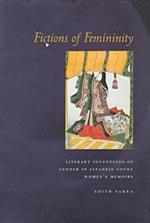 Fictions of Femininity: Literary Inventions of Gender in Japanese Court Women's Memoirs