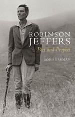 Robinson Jeffers: Poet and Prophet