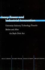 Ivory Tower and Industrial Innovation: University-Industry Technology Transfer Before and After the Bayh-Dole Act
