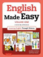 English Made Easy Volume One: British Edition: A New ESL Approach: Learning English Through Pictures