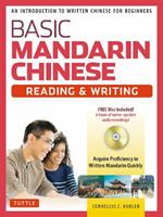 Basic Mandarin Chinese - Reading & Writing Textbook: An Introduction to Written Chinese for Beginners (6+ hours of MP3 Audio Included)