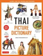 Thai Picture Dictionary: Learn 1,500 Thai Words and Phrases - The Perfect Visual Resource for Language Learners of All Ages (Includes Online Audio)