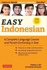 Easy Indonesian: A Complete Language Course and Pocket Dictionary in One (Free Companion Online Audio)
