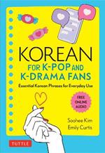 Korean for K-Pop and K-Drama Fans: Essential Korean Phrases for Everyday Use (Free Online Audio)