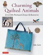 Charming Quilted Animals: Irresistible Patchwork Designs & Accessories (Includes Pull-Out Template Sheets)